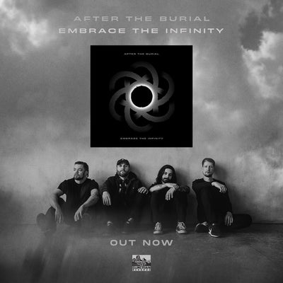 NEW AFTER THE BURIAL EP 'EMBRACE THE INFINITY' OUT NOW