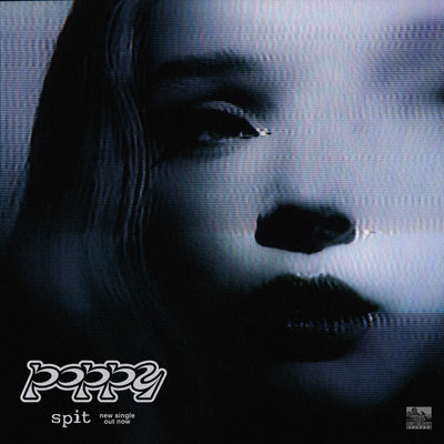 POPPY NEW SINGLE / VIDEO 'SPIT' OUT NOW