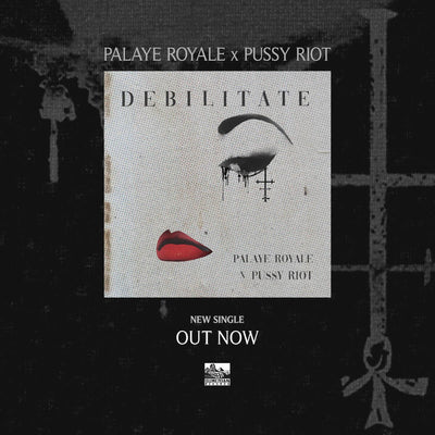 PALAYE ROYALE SINGLE 'DEBILITATE' OUT NOW!