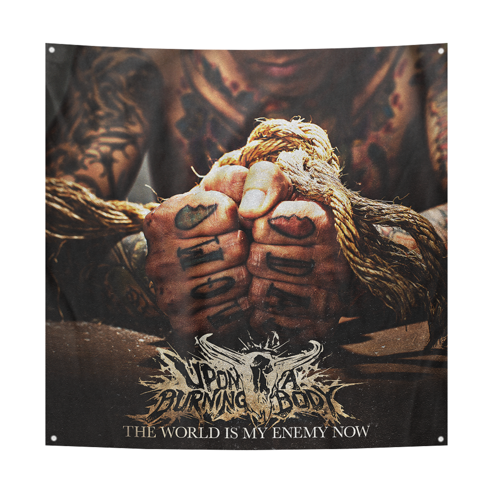 Upon A Burning Body - The World Is My Enemy Now Wall